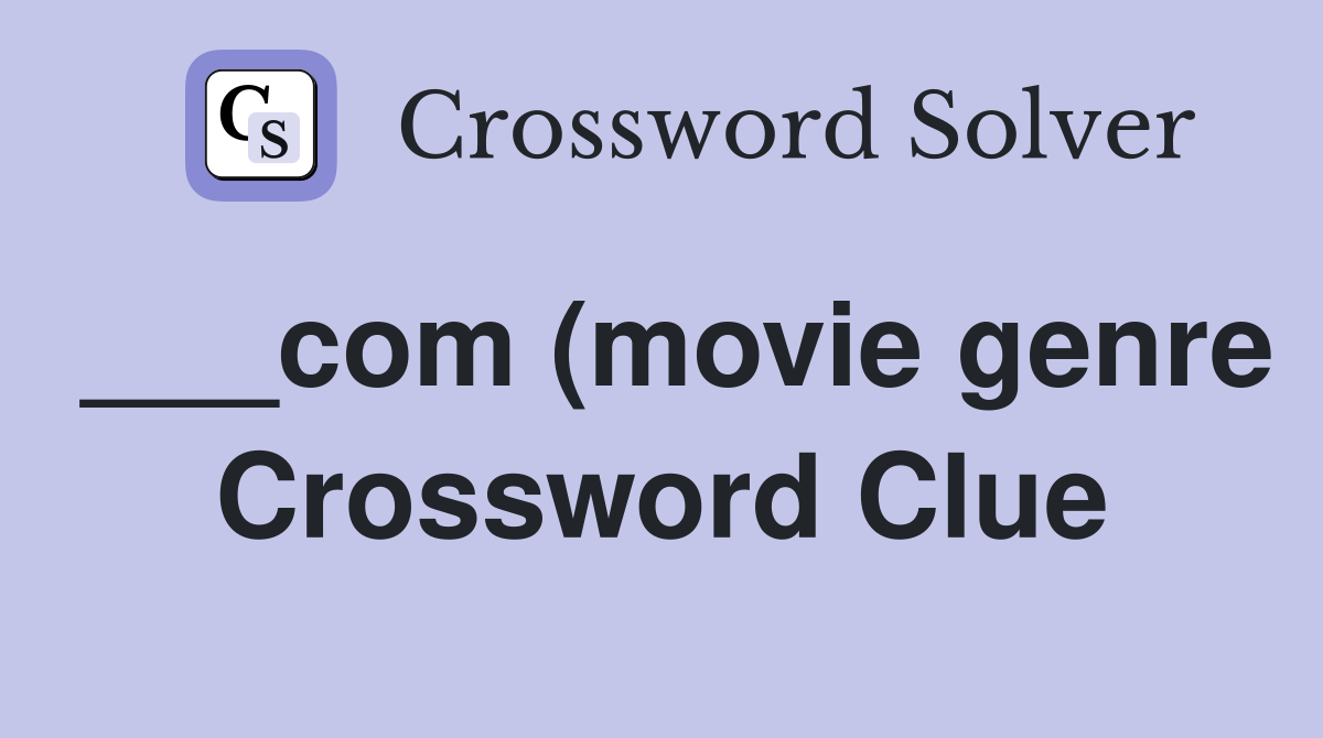 com (movie genre) Crossword Clue Answers Crossword Solver com (movie genre) Crossword Clue Answers Crossword Solver