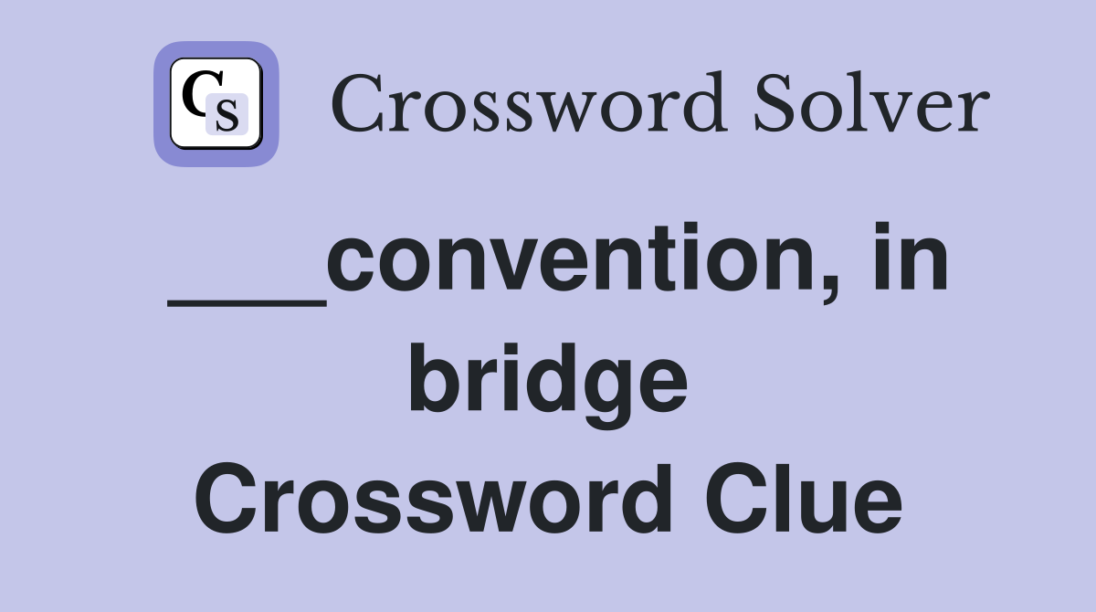 ___convention, in bridge Crossword Clue