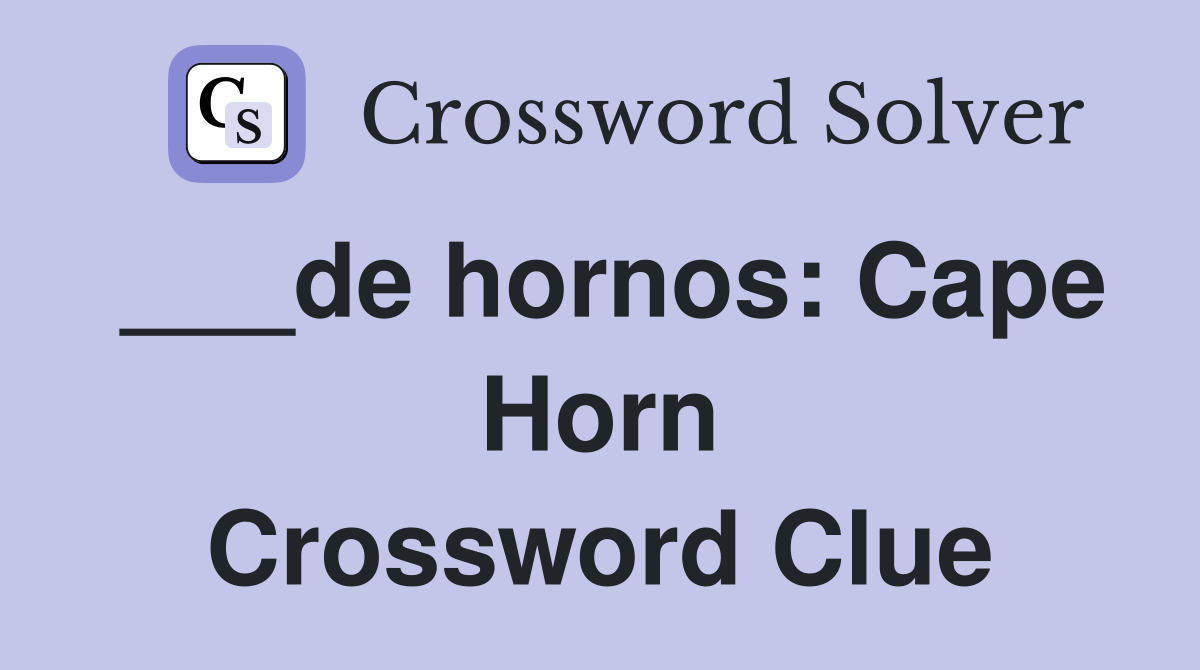 ___de hornos: Cape Horn Crossword Clue