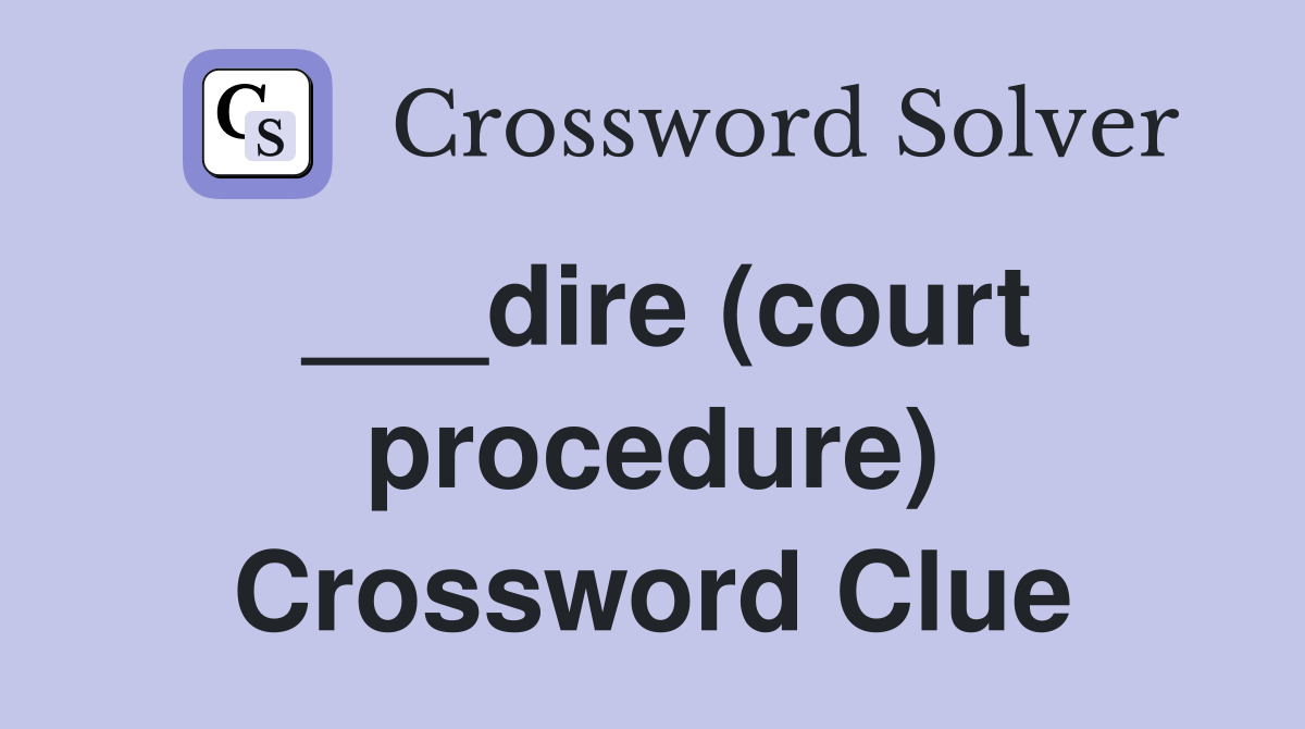___dire (court procedure) Crossword Clue