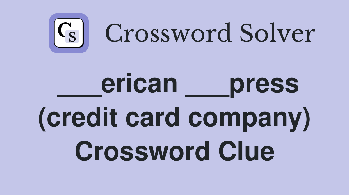 ___erican ___press (credit card company) Crossword Clue