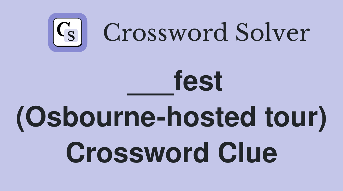 ___fest (Osbourne-hosted tour) Crossword Clue