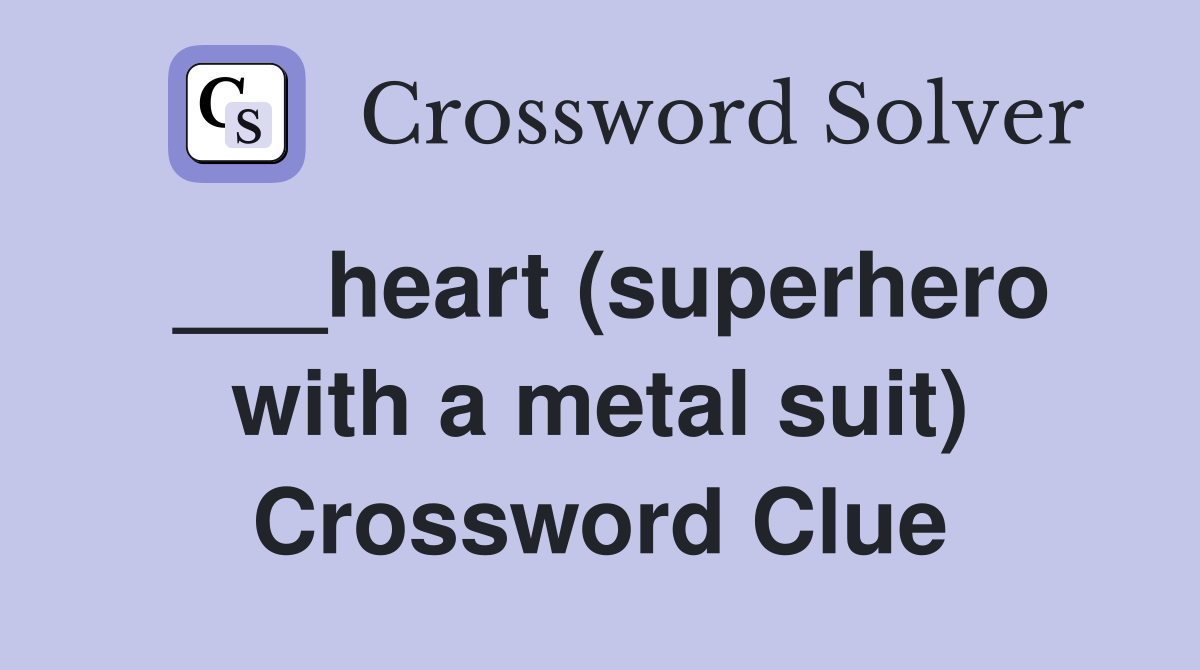 ___heart (superhero with a metal suit) Crossword Clue