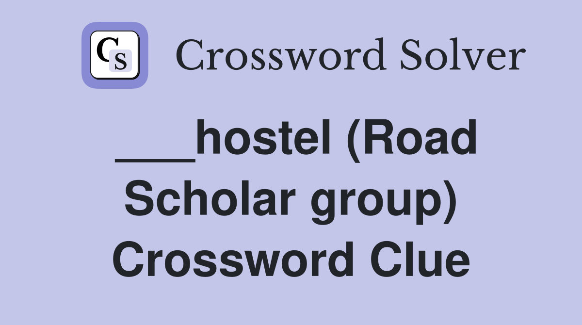 ___hostel (Road Scholar group) Crossword Clue