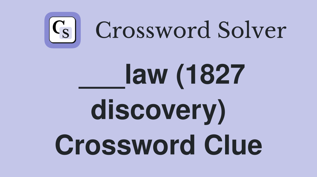 ___law (1827 discovery) Crossword Clue