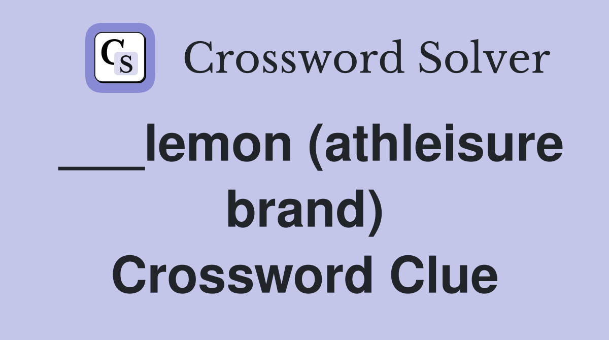 ___lemon (athleisure brand) Crossword Clue