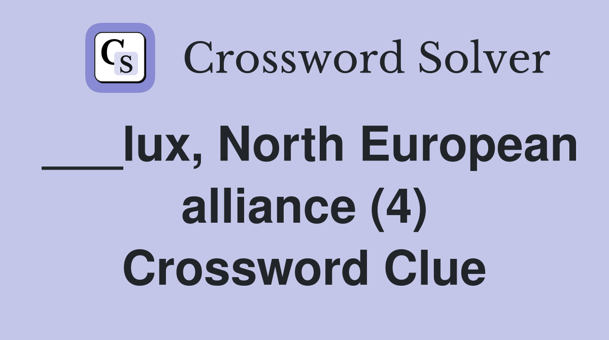 ___lux, North European alliance (4) Crossword Clue