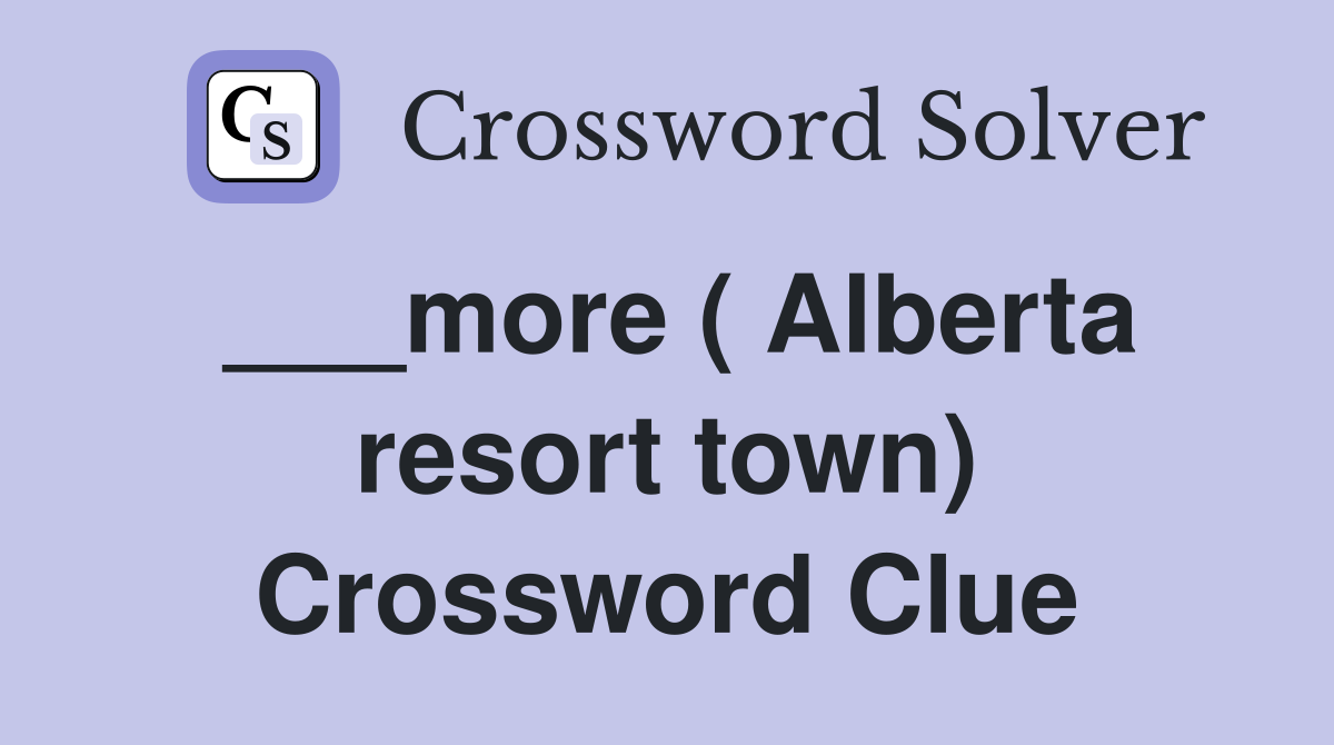 ___more ( Alberta resort town) Crossword Clue