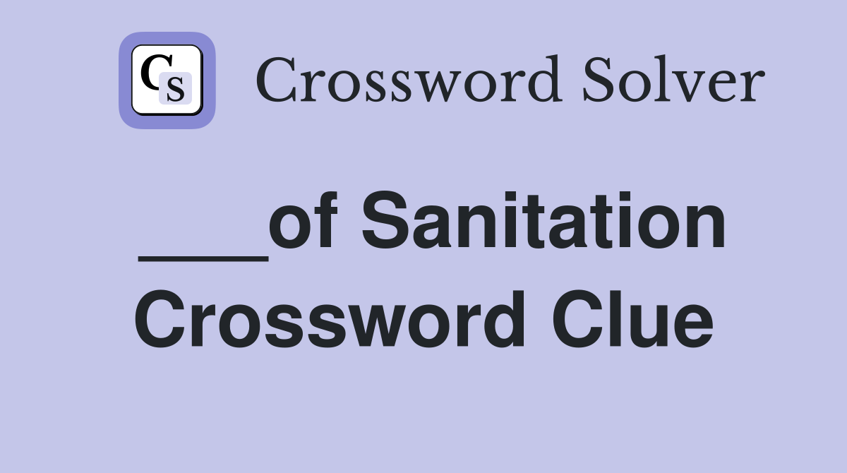 ___of Sanitation Crossword Clue
