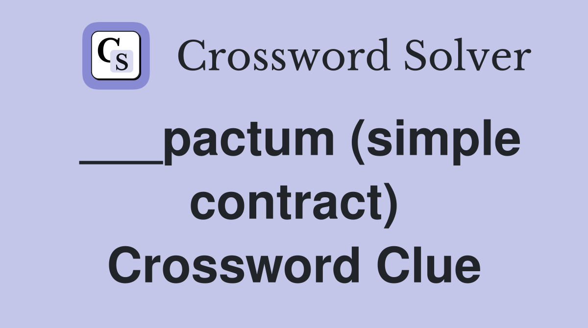 ___pactum (simple contract) Crossword Clue