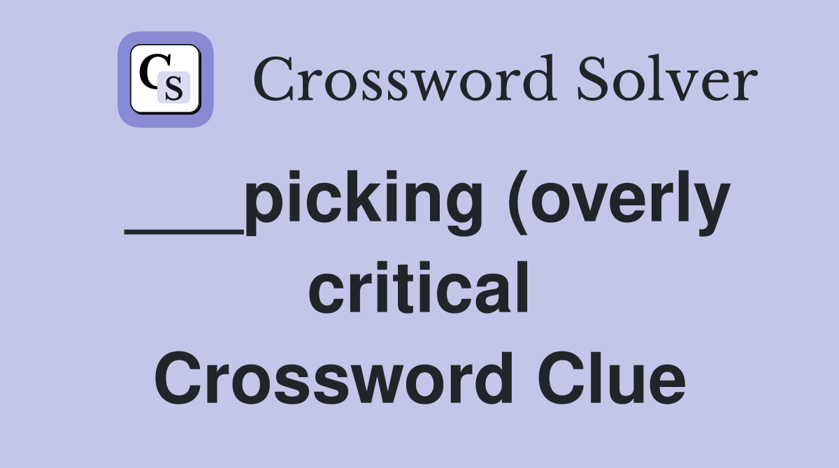 picking (overly critical) Crossword Clue Answers Crossword Solver picking (overly critical) Crossword Clue Answers Crossword Solver