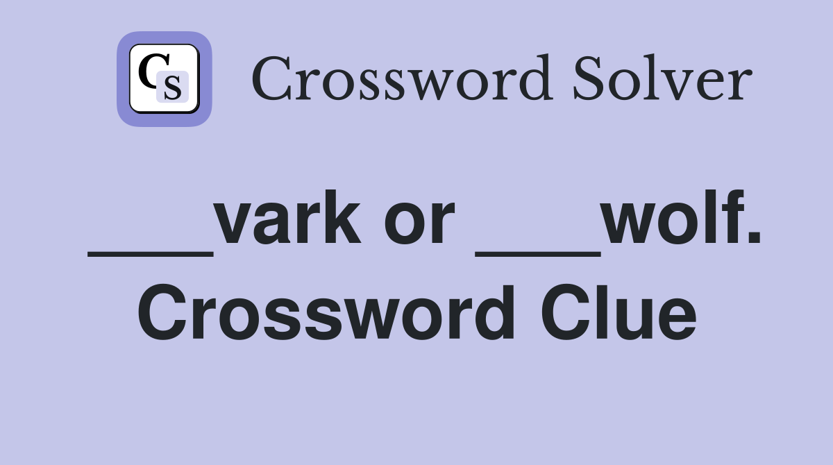___vark or ___wolf. Crossword Clue