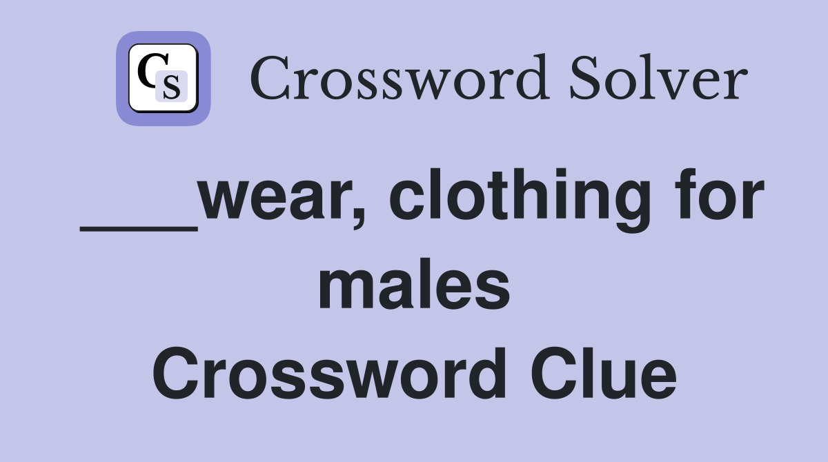 ___wear, clothing for males Crossword Clue