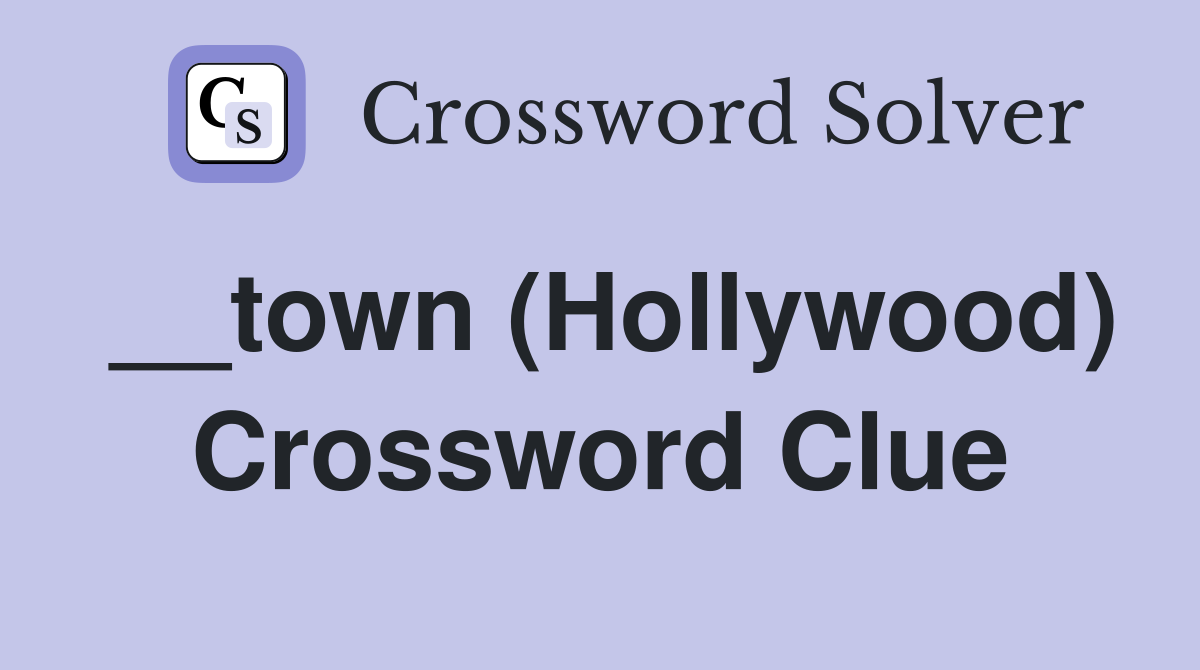 __town (Hollywood) Crossword Clue