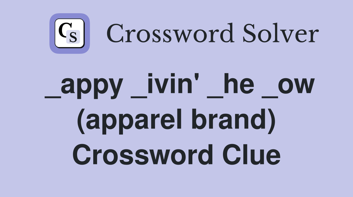 _appy _ivin' _he _ow (apparel brand) Crossword Clue