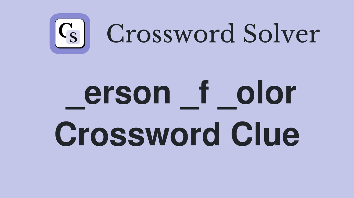 _erson _f _olor Crossword Clue