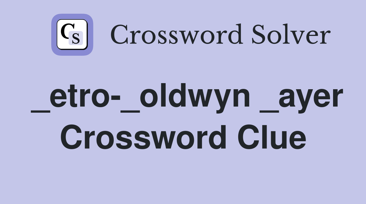 _etro-_oldwyn _ayer Crossword Clue