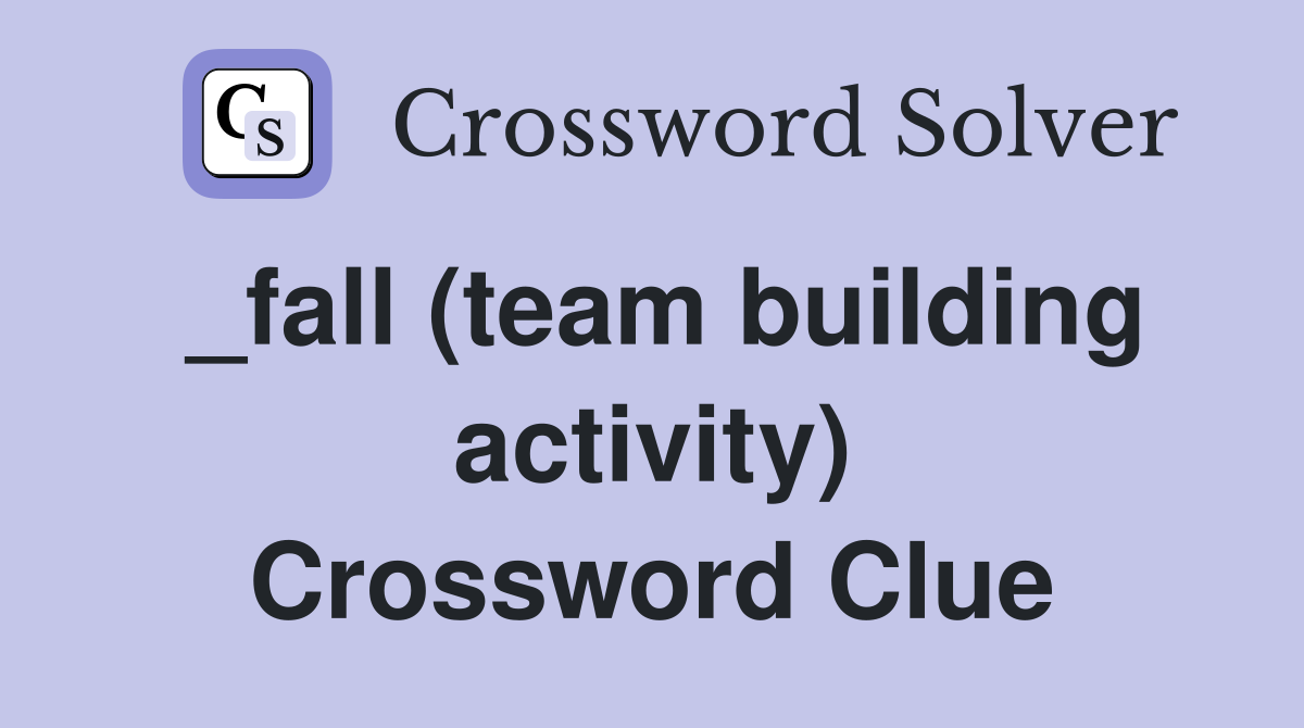 _fall (team building activity) Crossword Clue