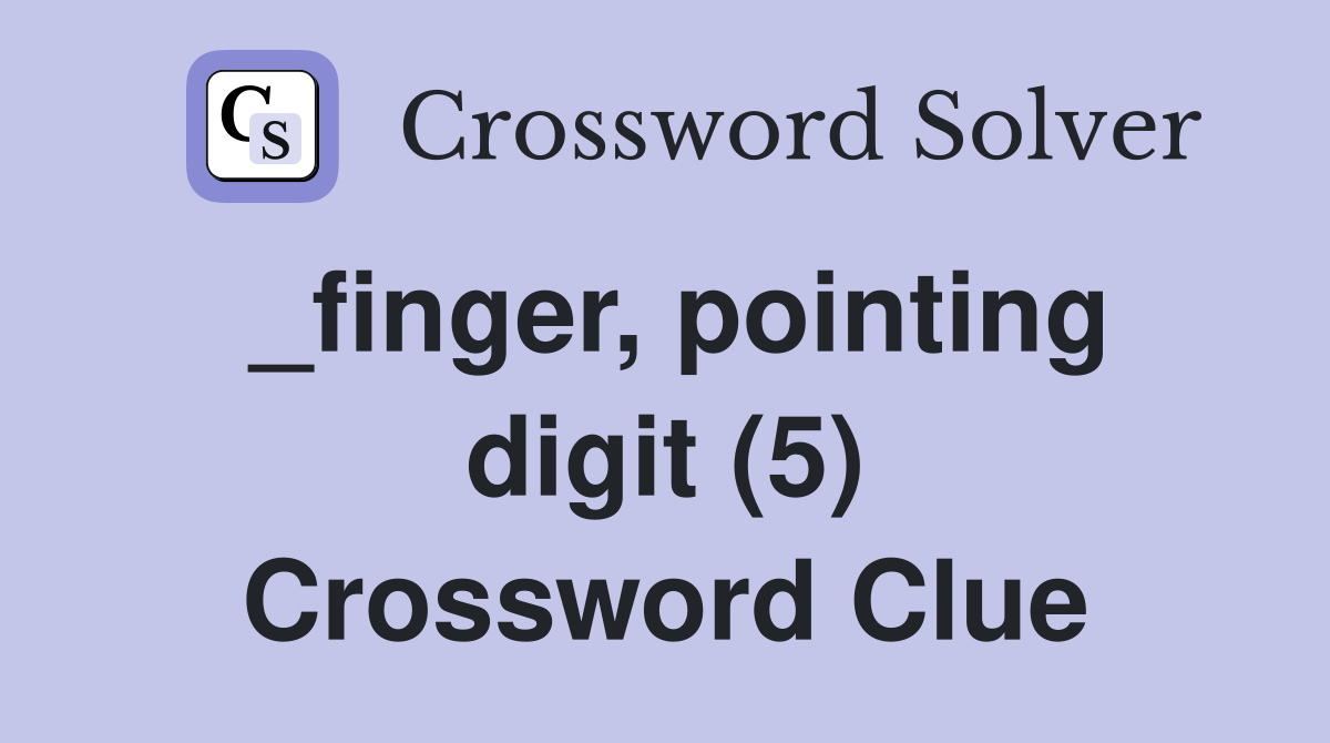 _finger, pointing digit (5) Crossword Clue