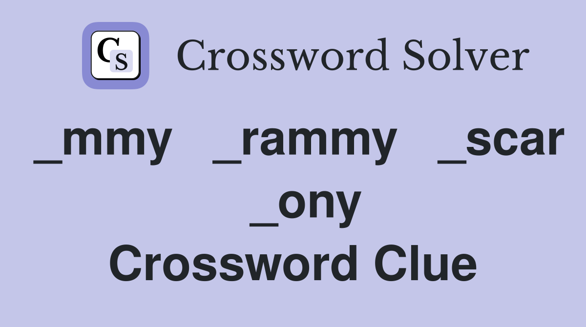 _mmy   _rammy   _scar   _ony Crossword Clue