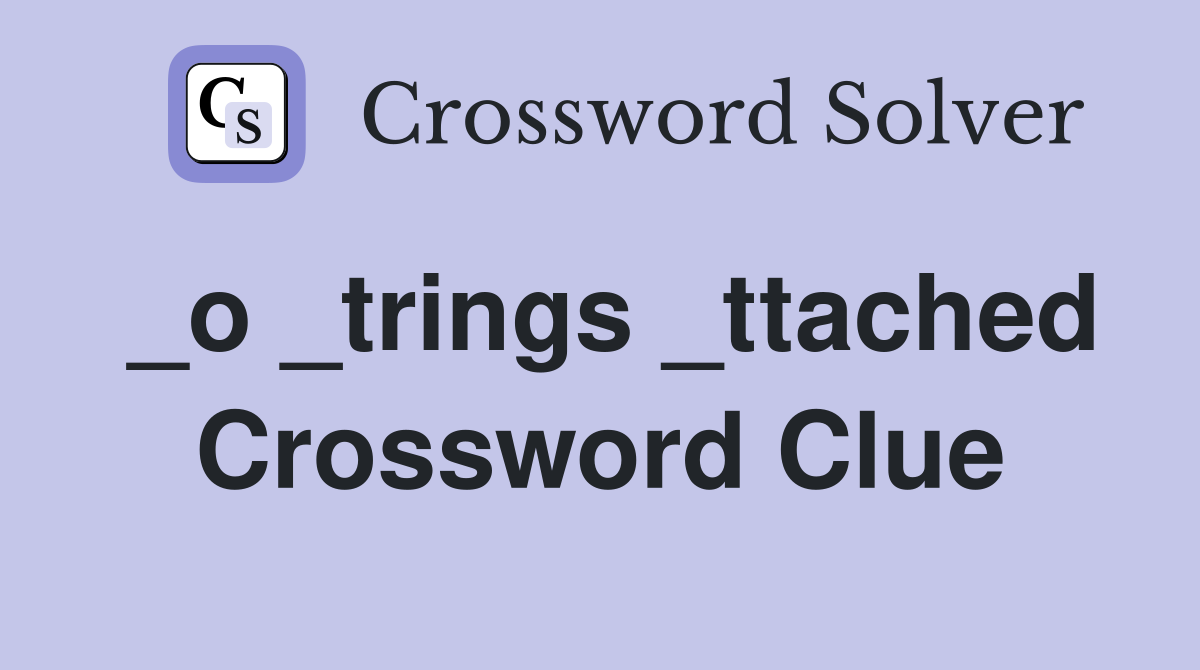 _o _trings _ttached Crossword Clue
