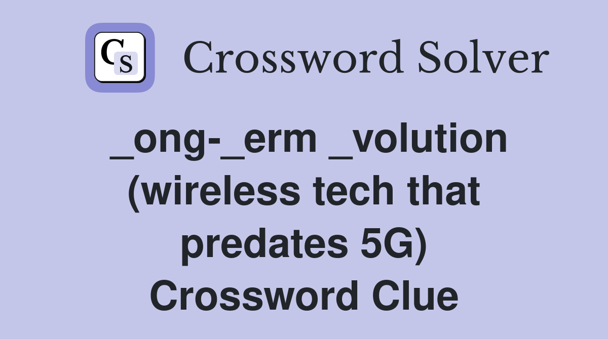 _ong-_erm _volution (wireless tech that predates 5G) Crossword Clue