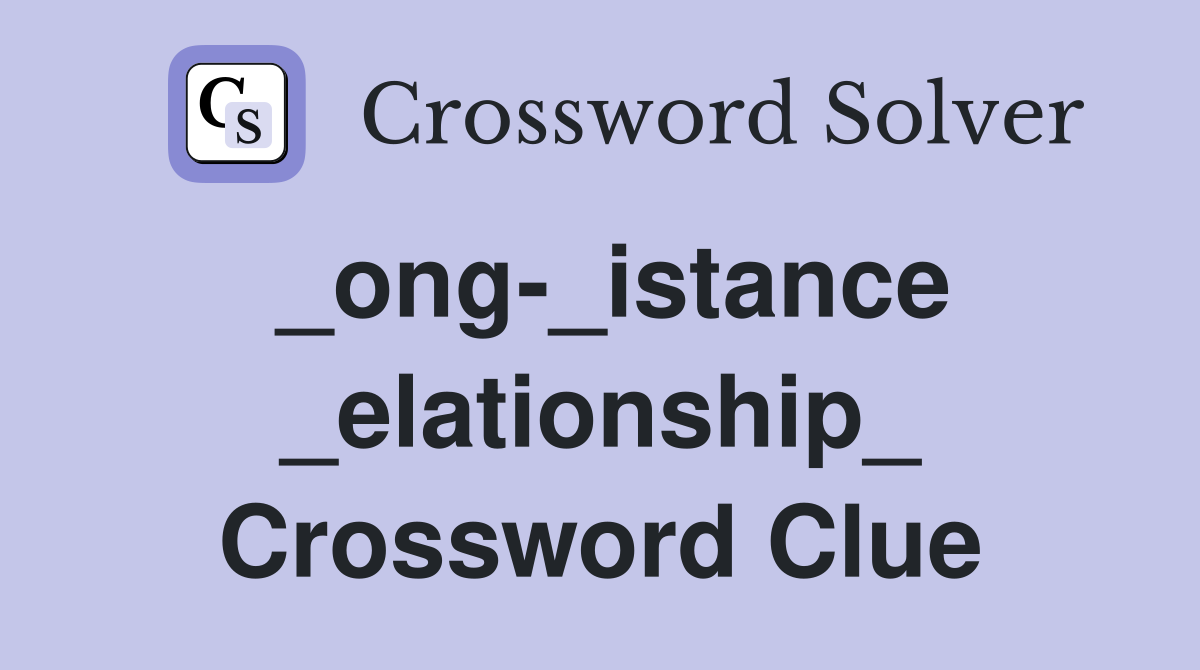 _ong-_istance _elationship_ Crossword Clue