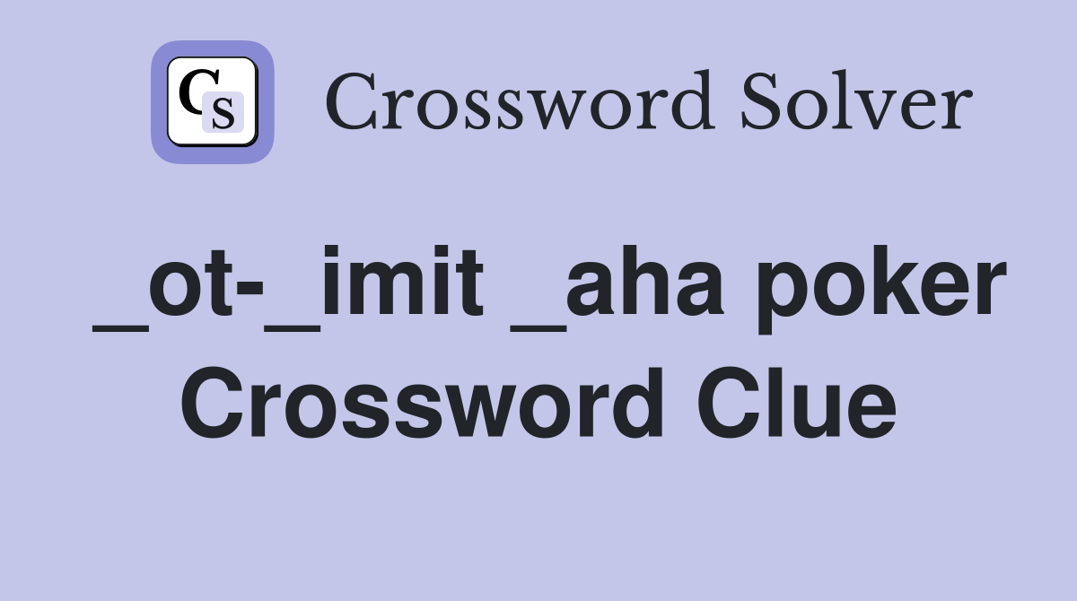 _ot-_imit _aha poker Crossword Clue