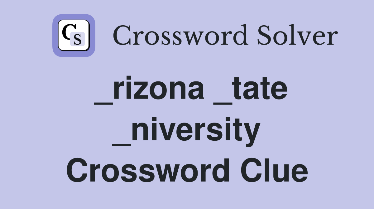 _rizona _tate _niversity Crossword Clue