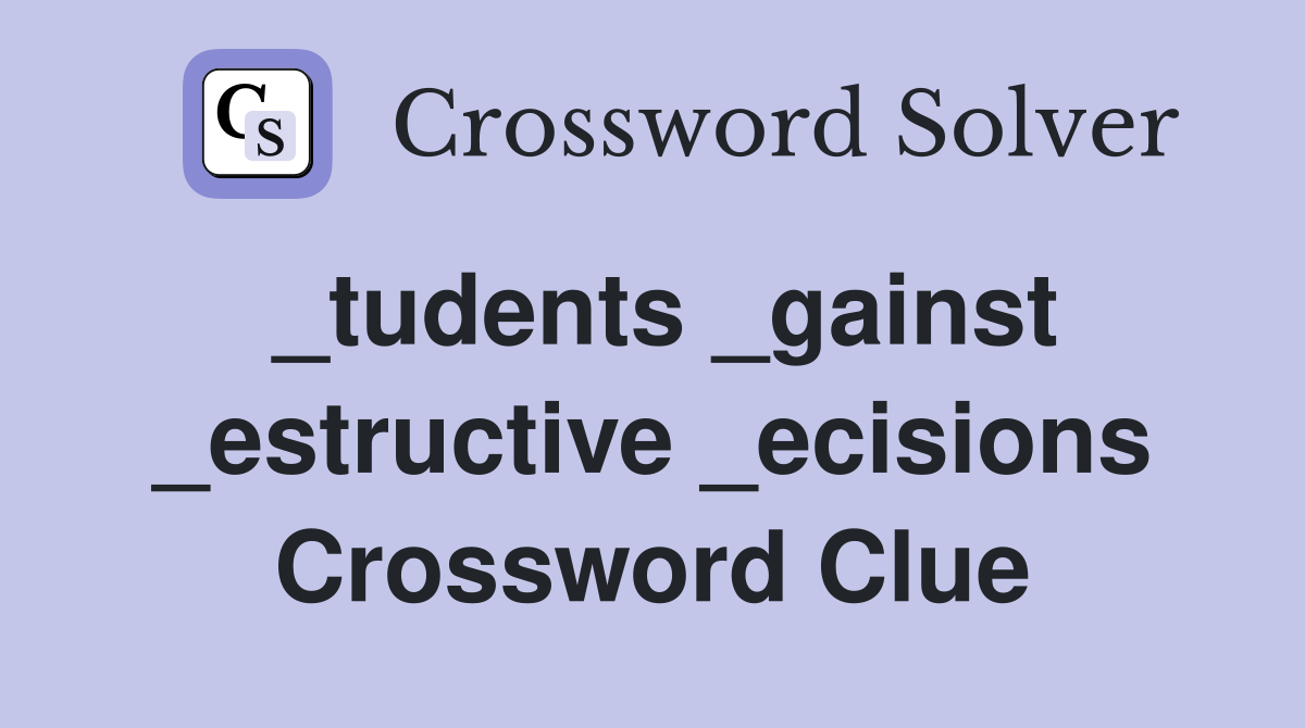 _tudents _gainst _estructive _ecisions Crossword Clue