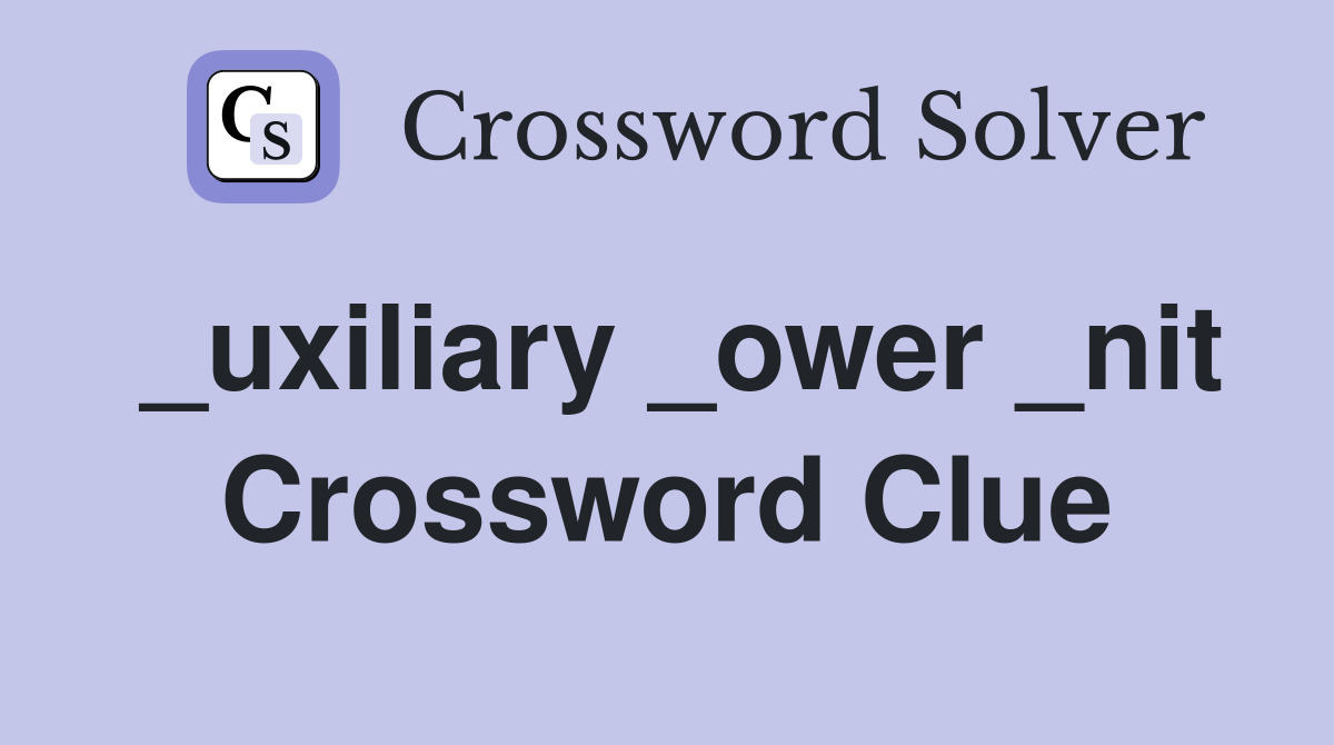 _uxiliary _ower _nit Crossword Clue