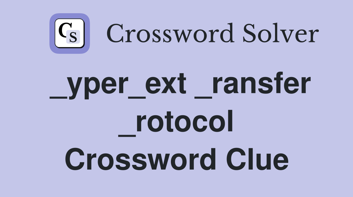 _yper_ext _ransfer _rotocol Crossword Clue