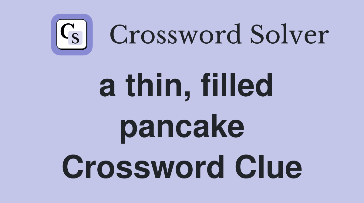 a thin, filled pancake Crossword Clue