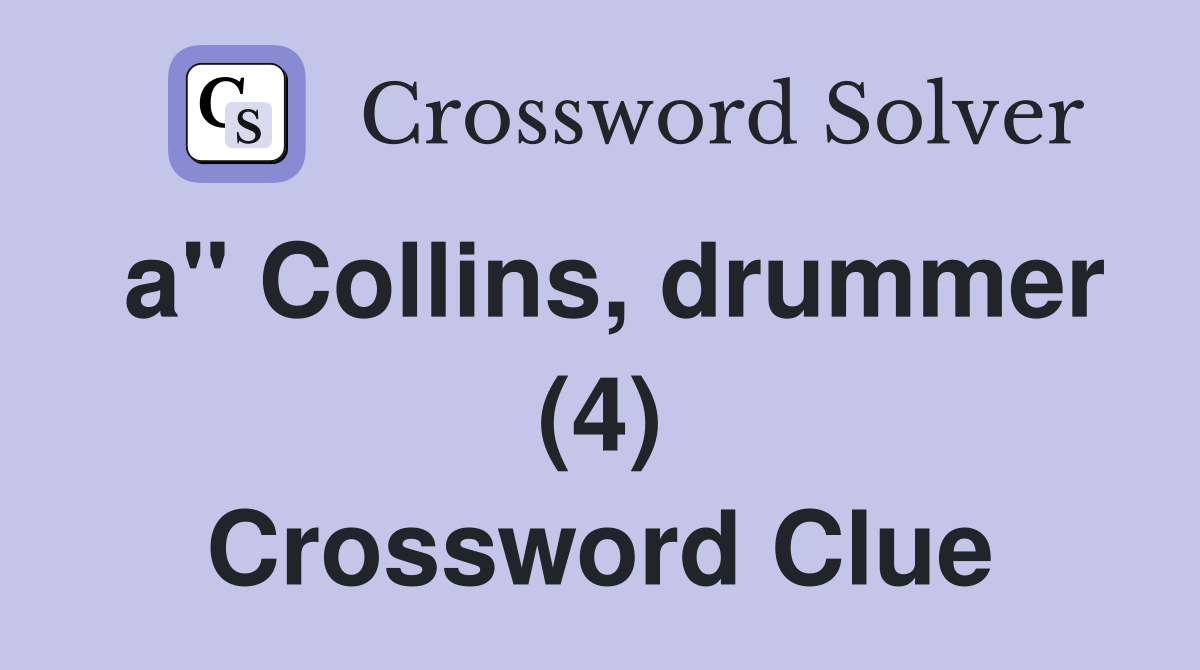 a" Collins, drummer (4) Crossword Clue