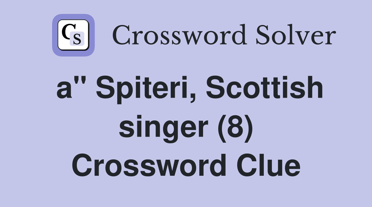 a" Spiteri, Scottish singer (8) Crossword Clue