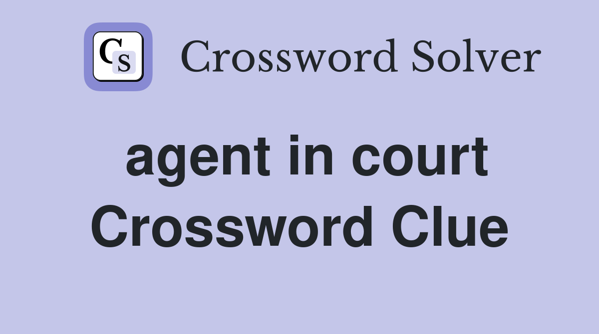 agent in court Crossword Clue