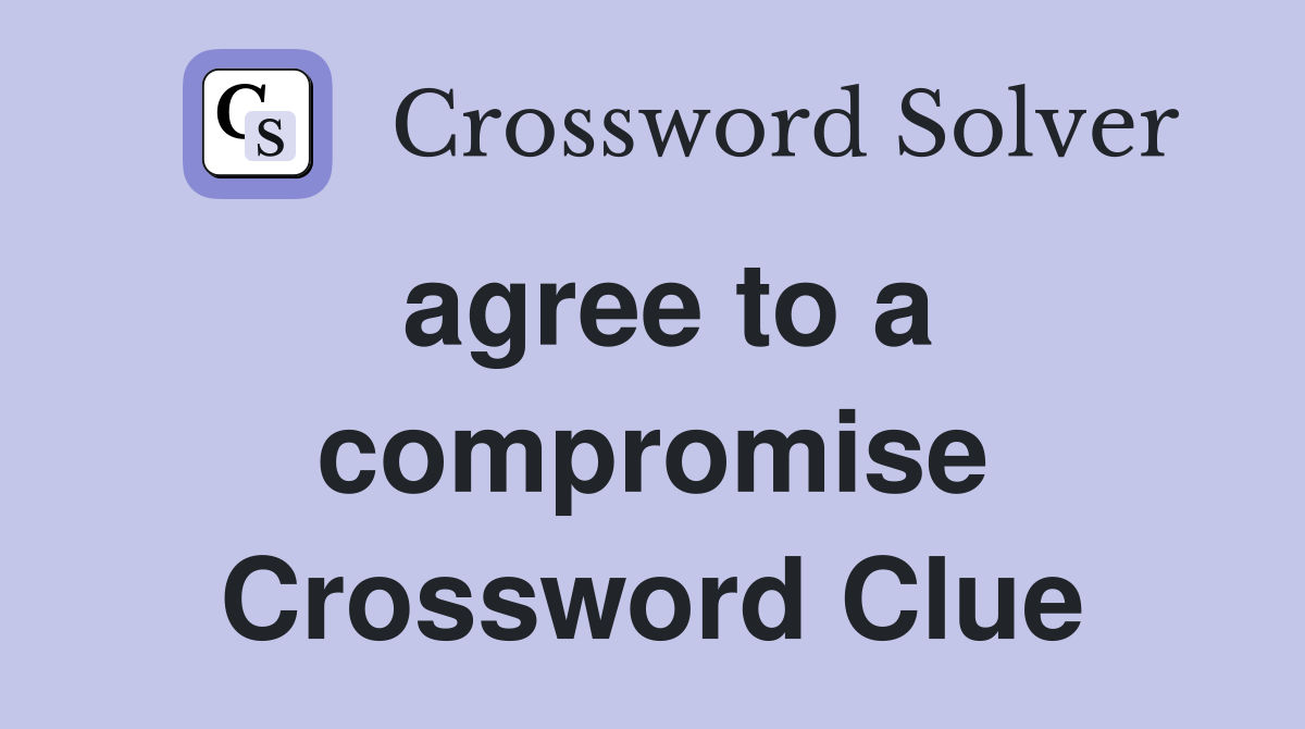 agree to a compromise Crossword Clue