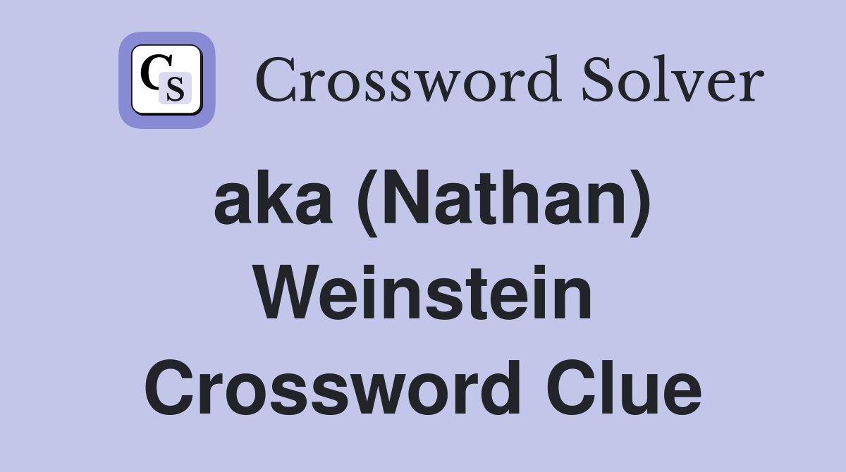 aka (Nathan) Weinstein Crossword Clue