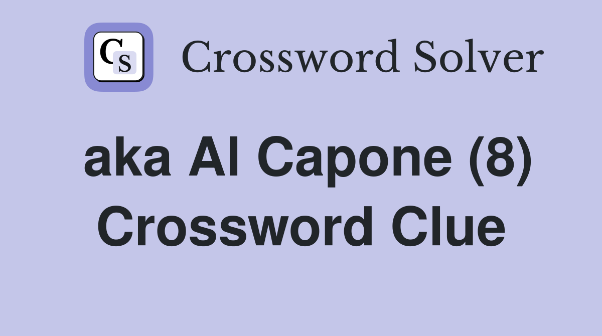aka Al Capone (8) Crossword Clue
