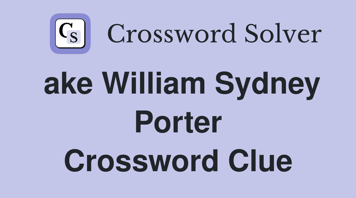 ake William Sydney Porter Crossword Clue