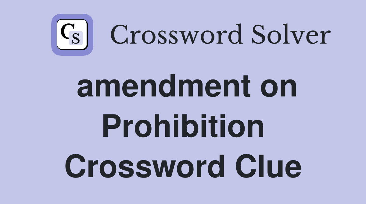 amendment on Prohibition Crossword Clue