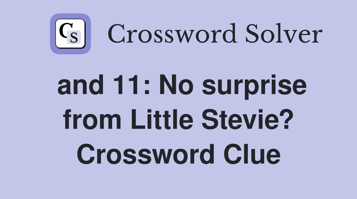 and 11: No surprise from Little Stevie? Crossword Clue