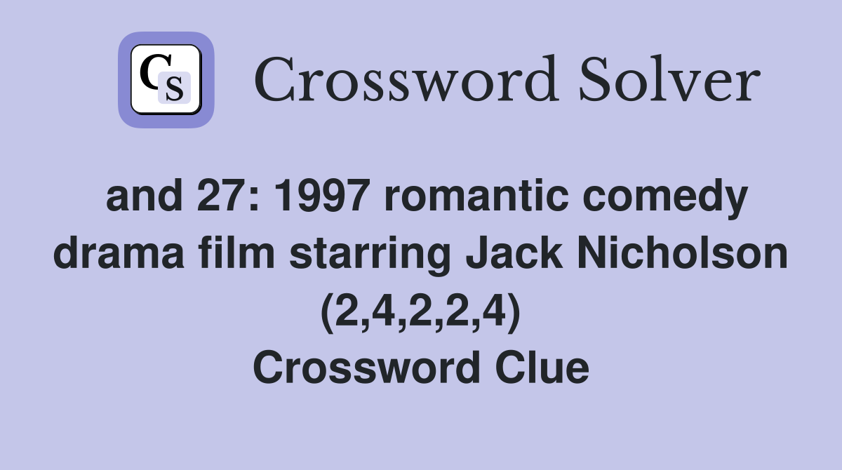 and 27: 1997 romantic comedy drama film starring Jack Nicholson (2,4,2,2,4) Crossword Clue
