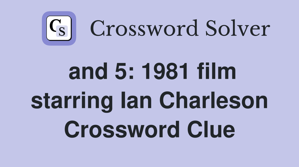 and 5: 1981 film starring Ian Charleson Crossword Clue