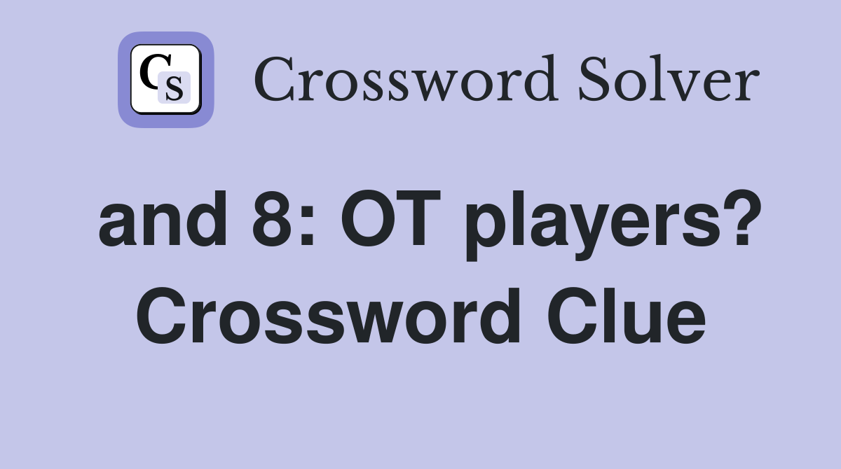 and 8: OT players? Crossword Clue