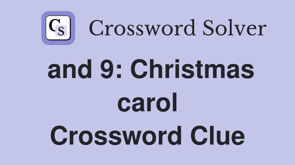 and 9: Christmas carol Crossword Clue