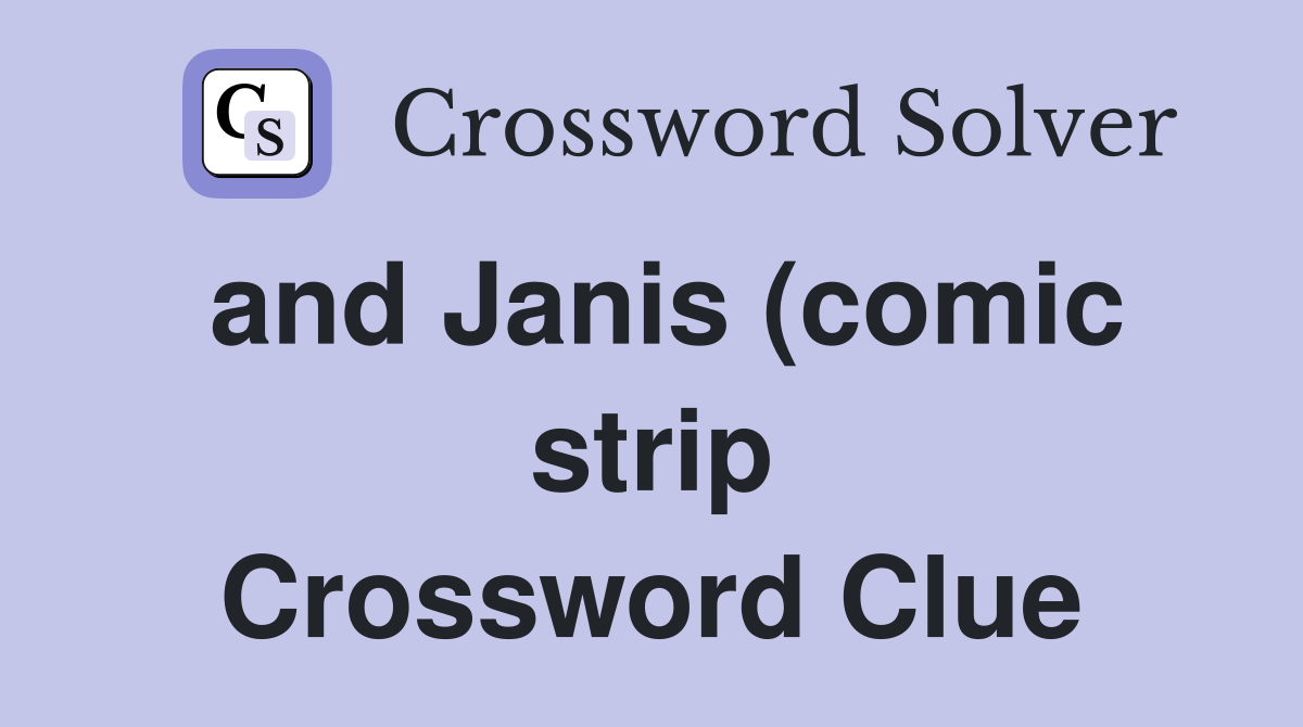 and Janis (comic strip) Crossword Clue Answers Crossword Solver and Janis (comic strip) Crossword Clue Answers Crossword Solver