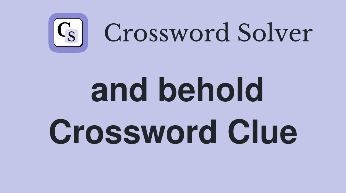 and behold Crossword Clue