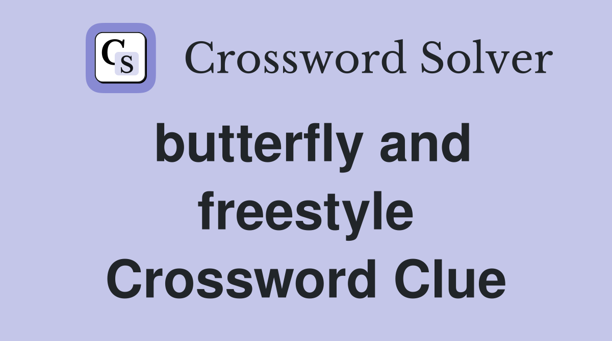 butterfly and freestyle Crossword Clue