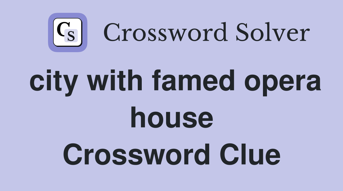 city with famed opera house Crossword Clue